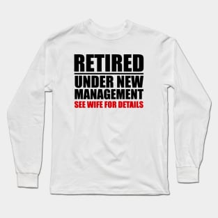 Retired Under New Management Long Sleeve T-Shirt